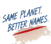 Same planet. Better names.